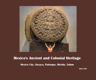 Mexico's Ancient and Colonial Heritage book cover