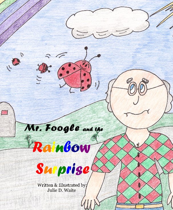 Ver Mr. Foogle and the Rainbow Surprise por Julie D. Waite