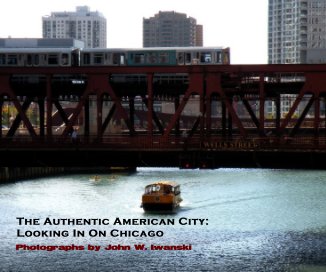 The Authentic American City: Looking In On Chicago book cover