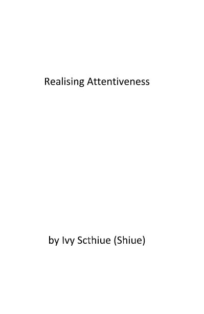 View Realising Attentiveness by Ivy Scthiue (Shiue)