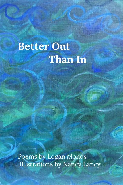 Ver Better Out Than In por Logan Monds, Nancy Lancy