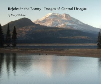 Rejoice in the Beauty - Images of  Central Oregon book cover