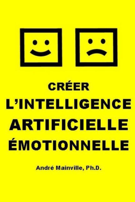 Ver Créer l'Intelligence Artificielle Émotionnelle por André Mainville