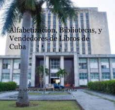 Alfabetizacion, Bibliotecas, y Vendedores de Libros de Cuba book cover