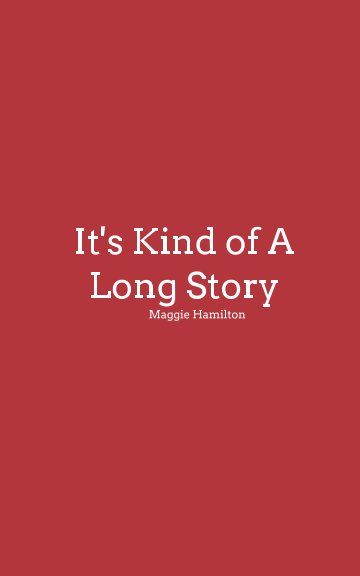 View It's Kind of A Long Story by Maggie Hamilton