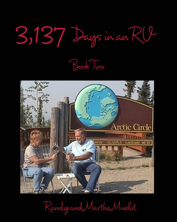 View 3,137 Days in an RV: Book Two by Randy and Martha Muelot