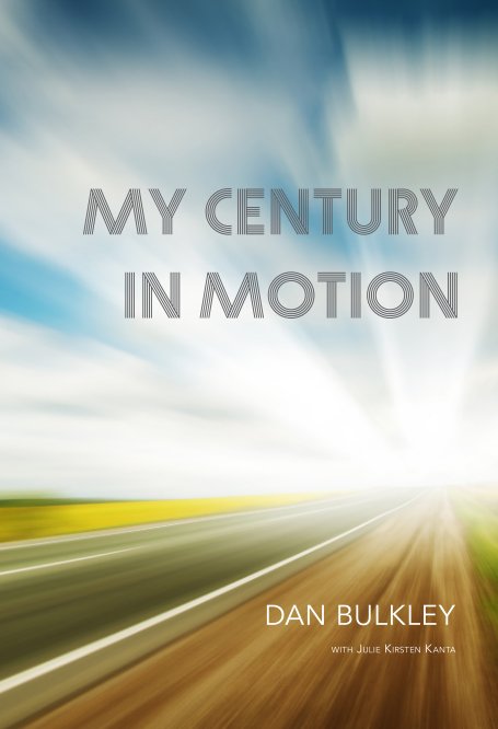 Visualizza My Century In Motion (Hardcover) di Dan Bulkley