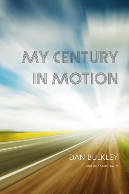 Ver My Century In Motion por Dan Bulkley