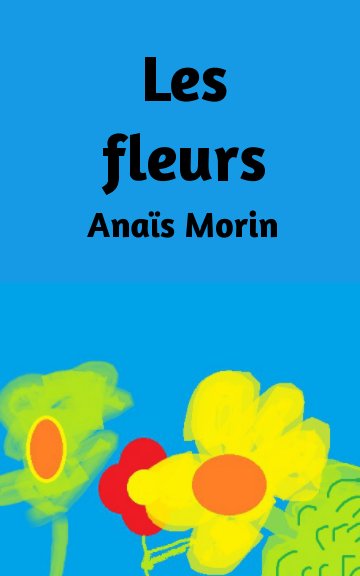 Bekijk Les fleurs op Anaïs Morin