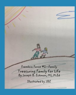 Freedom Force #2--Family Treasuring Family for Life By Joseph B. Eckman, MS, M.Ed book cover