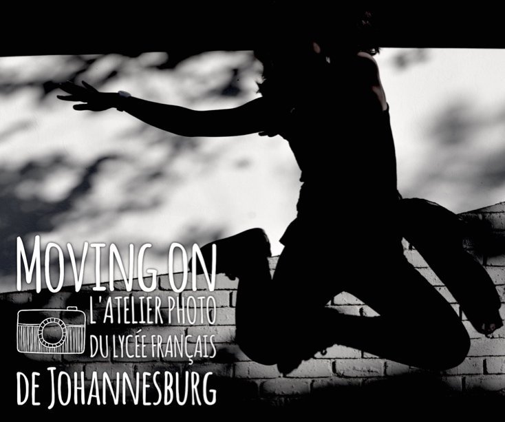 Ver Moving on por L'Atelier photo du Lycée Français de Johannesburg