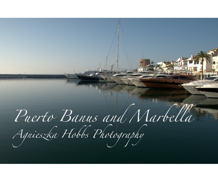 View Puerto Banus & Marbella by Agnieszka Hobbs