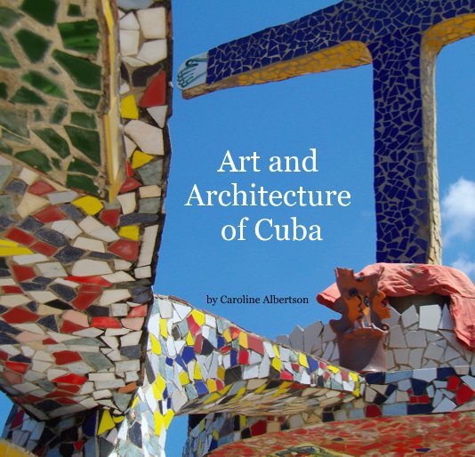 Ver Art and Architecture of Cuba por Caroline Albertson