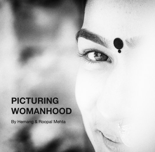 View PICTURING WOMANHOOD by Hemang & Roopal Mehta