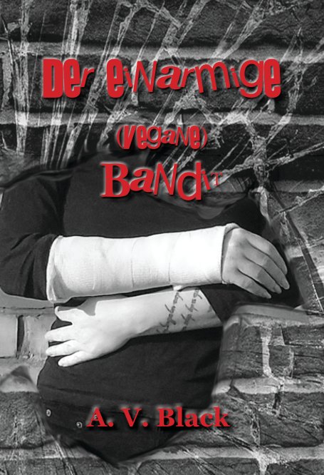 View Der einarmige (vegane) Bandit - Hardcover by A. V. Black
