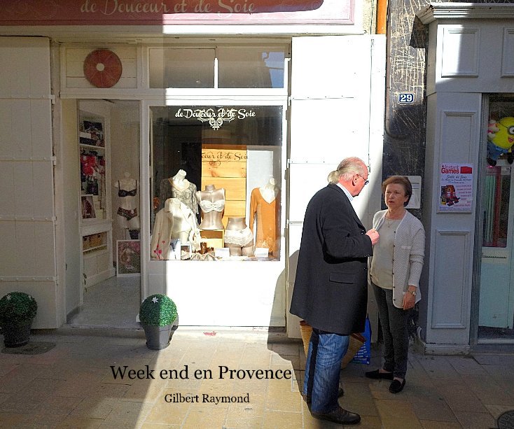 View Week end en Provence by Gilbert Raymond