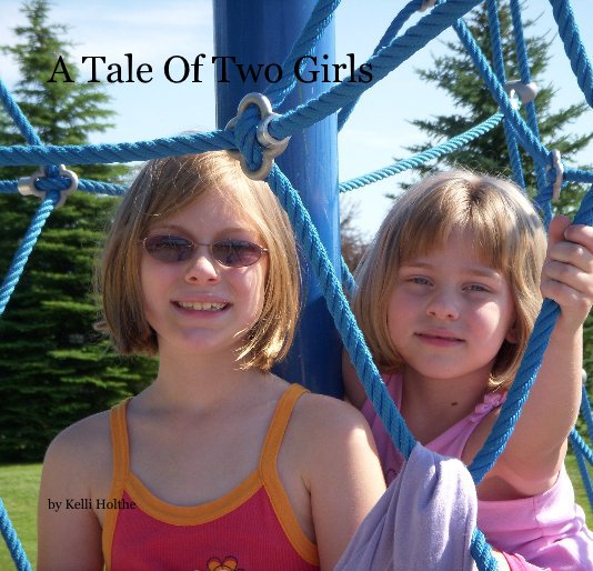 View A Tale Of Two Girls by Kelli Holthe