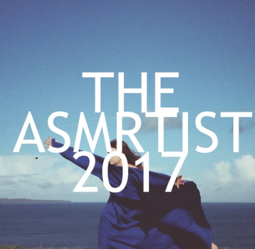 View THE ASMRTIST 2017 by MEGAN-CAITLIN DALLAT