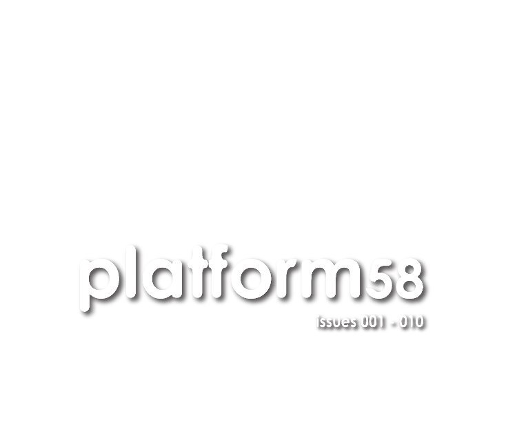 View platform58 issue 001 - issue 010 by platform58
