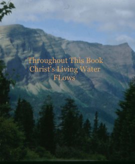 Throughout This Book Christ's Living Water FLows book cover
