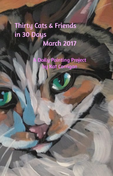 View 30 Cats & Friends in 30 Days, March 2017 by Kat Corrigan
