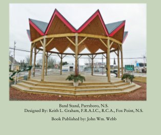 Band Stand, Parrsboro, N.S. Designed By: Keith L. Graham, F.R.A.I.C., R.C.A., Fox Point, N.S. book cover