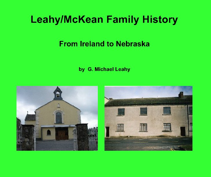 View Leahy/McKean Family History by G. Michael Leahy