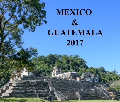 Mexico And Guatemala 2017 book cover