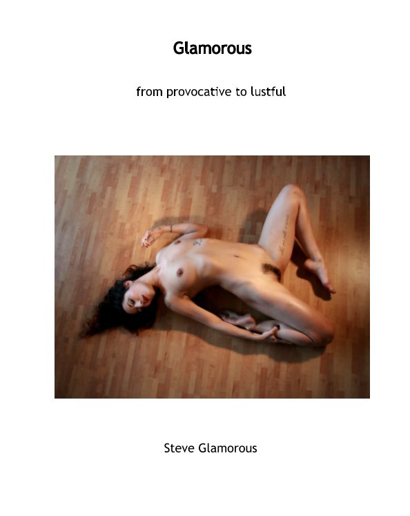 View from provocative to lustful by Steve Glamorous