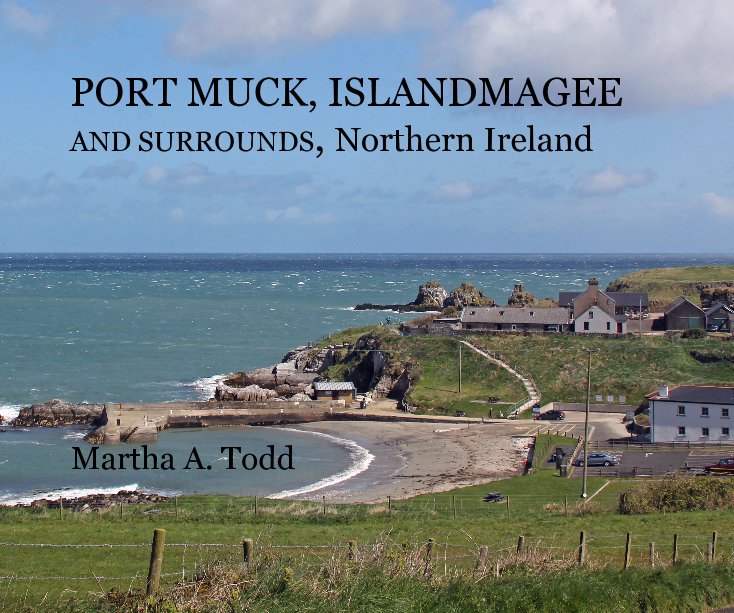 Ver PORT MUCK, ISLANDMAGEE AND SURROUNDS, Northern Ireland por Martha A. Todd