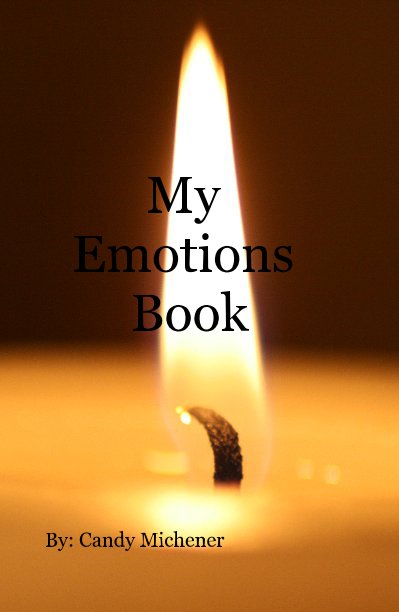 View My Emotions Book by By: Candy Michener