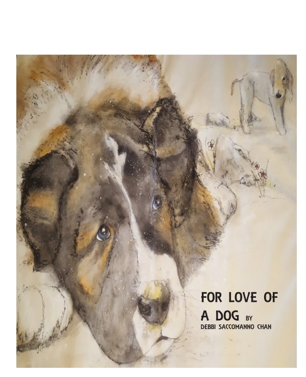 View For love of a dog by Debbi Saccomanno Chan