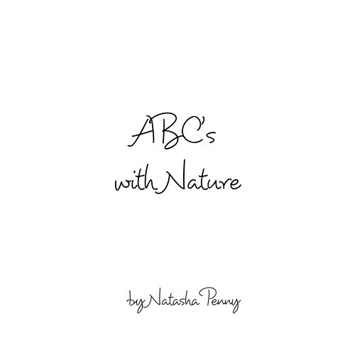 View ABC's with Nature by Natasha Penny