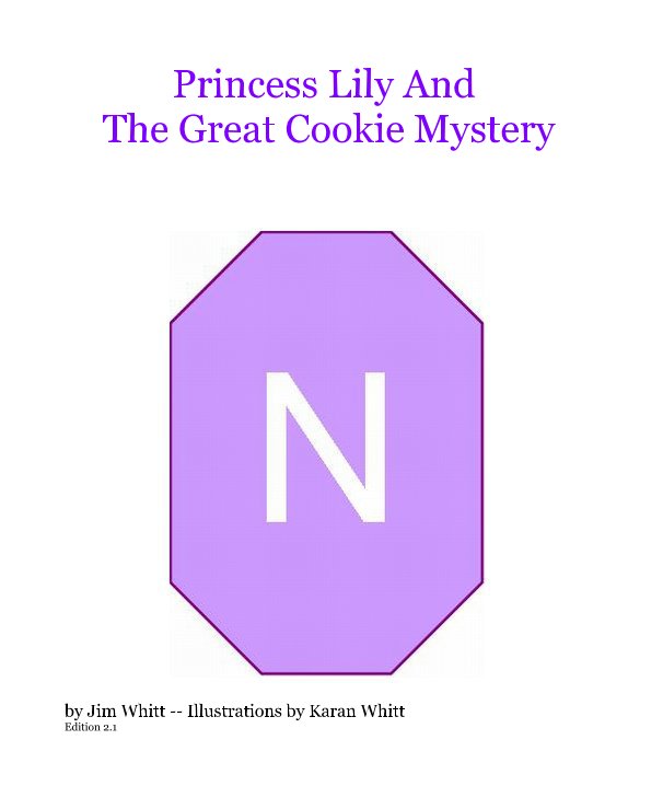 Ver Princess Lily And The Great Cookie Mystery por Jim Whitt -- Illustrations by Karan Whitt Edition 2.1