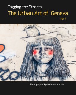 Tagging the Streets: The Urban Art of Geneva (Vol. 1) book cover