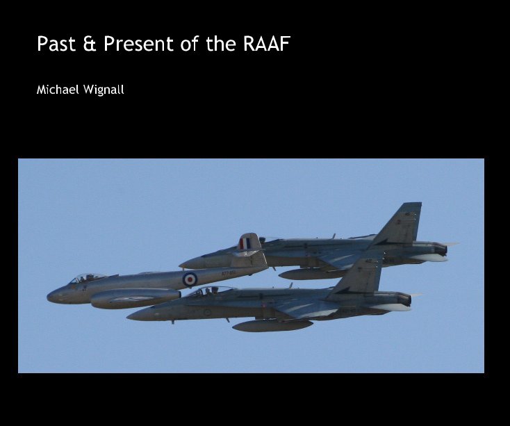 View Past & Present of the RAAF by Michael Wignall