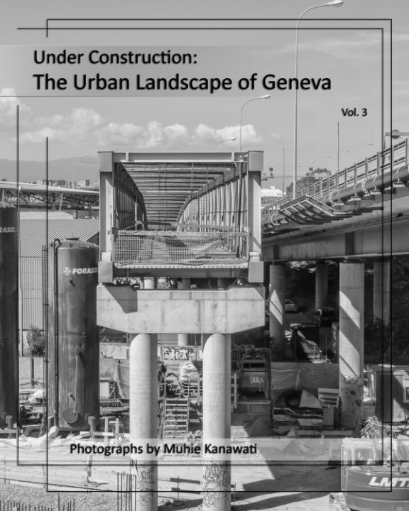 View Under Construction: The Urban Landscape of Geneva (Vol. 3) by Muhie Kanawati