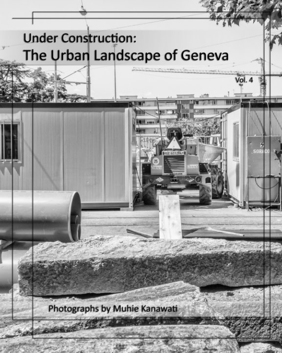 View Under Construction: The Urban Landscape of Geneva (Vol. 4) by Muhie Kanawati