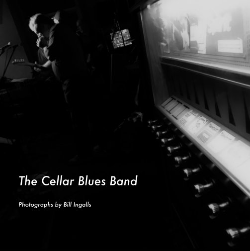 View The Cellar Blues Band by Bill Ingalls