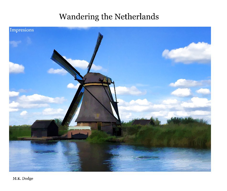 Visualizza Wandering the Netherlands di M. K. Dodge