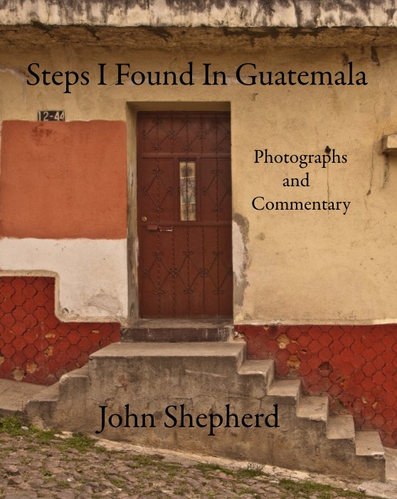 View Steps I Found In Guatemala by John Shepherd