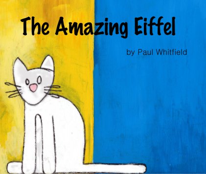 The Amazing Eiffel: hard cover book cover