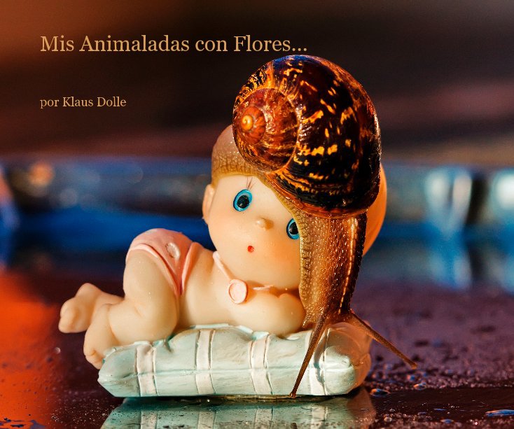 Visualizza Mis Animaladas con Flores... di Klaus Dolle