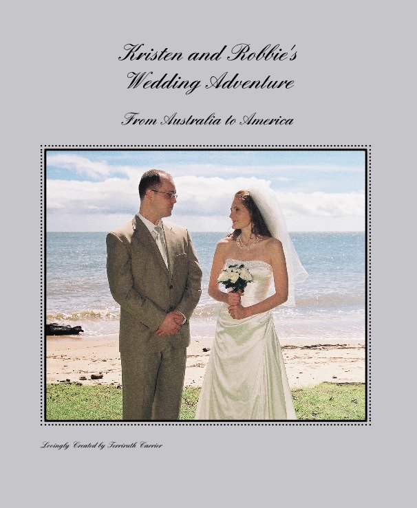 Ver Kristen and Robbie's Wedding Adventure por Lovingly Created by Terriruth Carrier