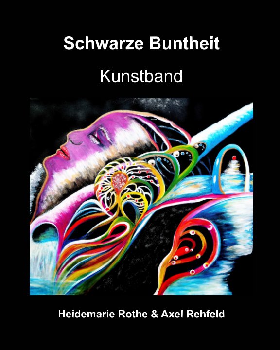 View Schwarze Buntheit by Heidemarie Rothe, Axel Rehfeld