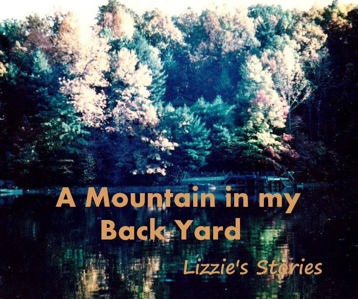 Ver A Mountain in my Back Yard Lizzie's Stories por compiled by Harriet