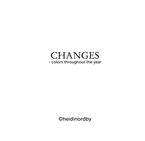 View CHANGES - colors throughout the year by Heidi Nordby