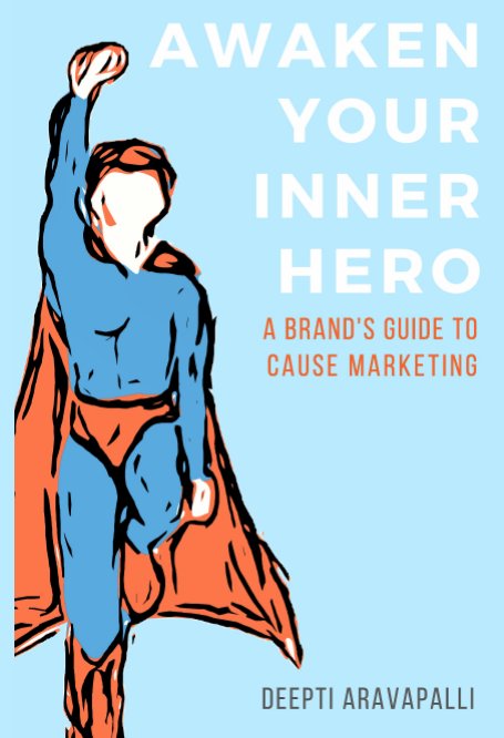Bekijk Awaken Your Inner Hero: A Brand's Guide to Cause Marketing op Deepti Aravapalli
