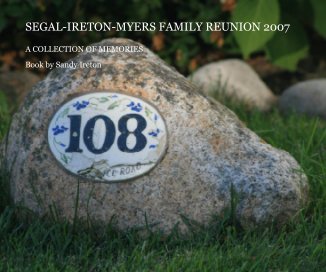 SEGAL-IRETON-MYERS FAMILY REUNION 2007 book cover