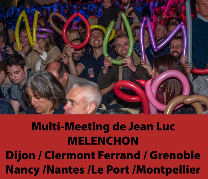View Vague d'entousiasme pour Jean Luc Mélenchon, à Dijon by Bertrand Chambarlhac